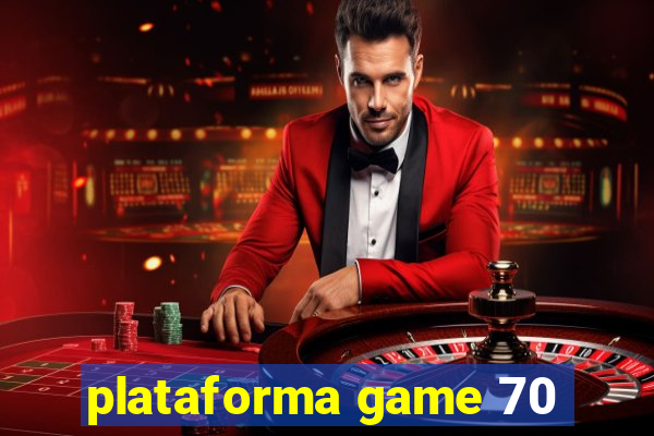 plataforma game 70